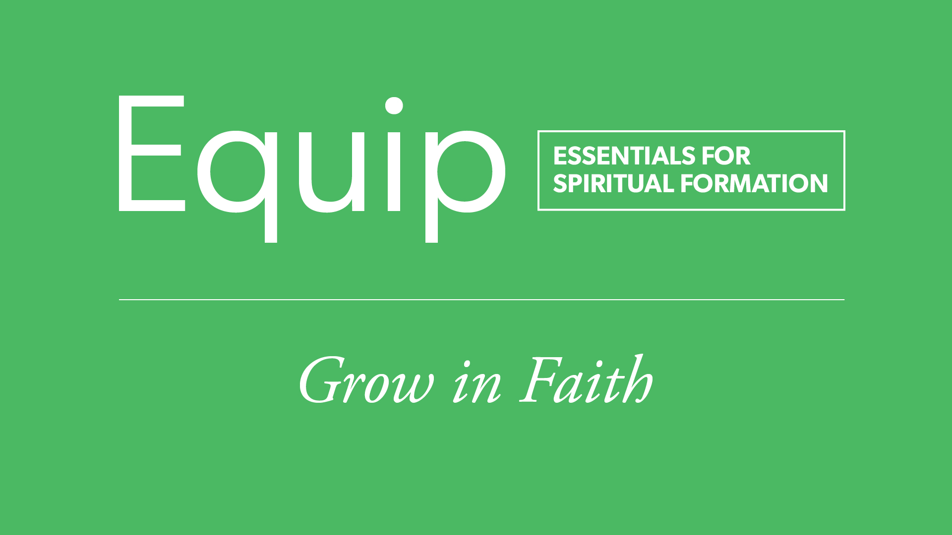 Equip: Grow in Faith
